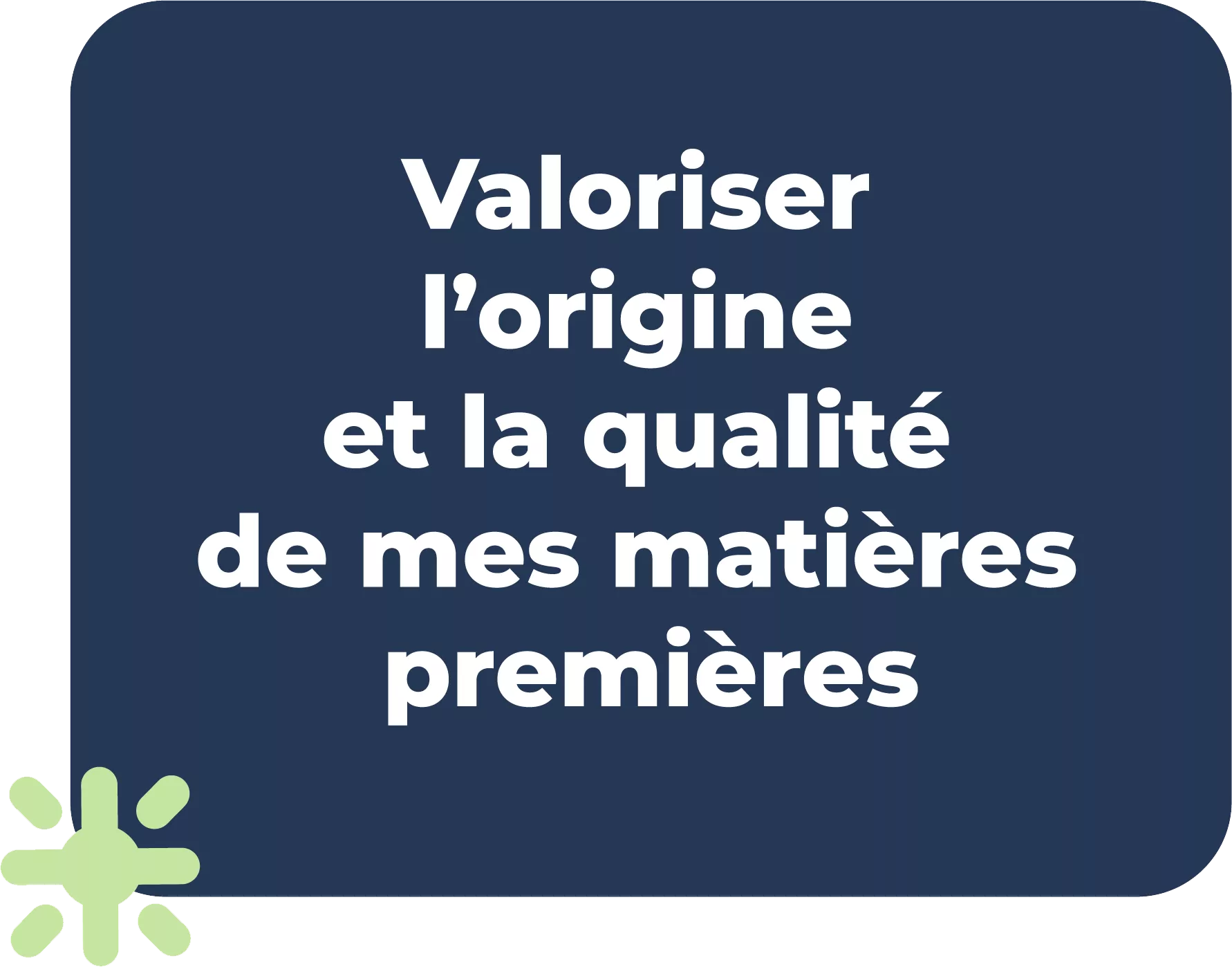 Valoriser l'origine et la qualité de mes matières premières