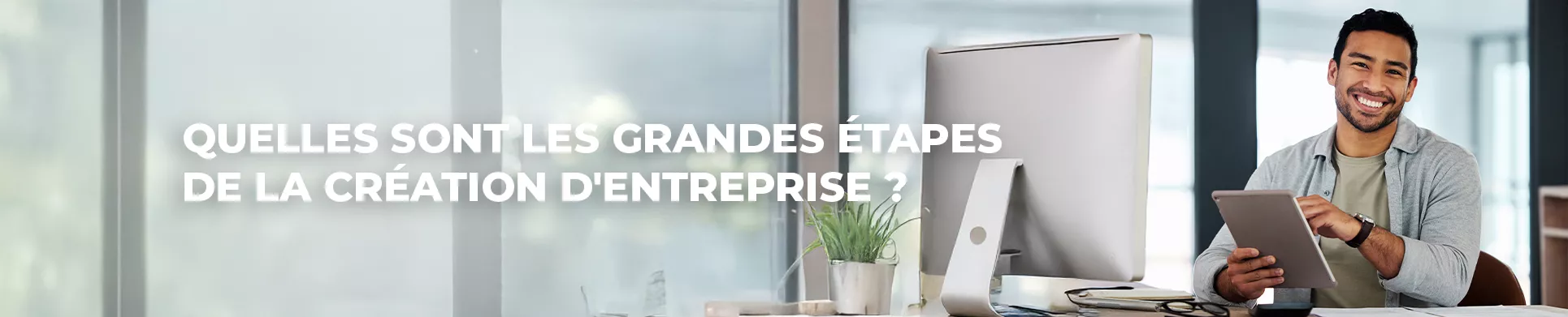 Quelles sont les grandes étapes de la création d'entreprise ? - CMA PACA